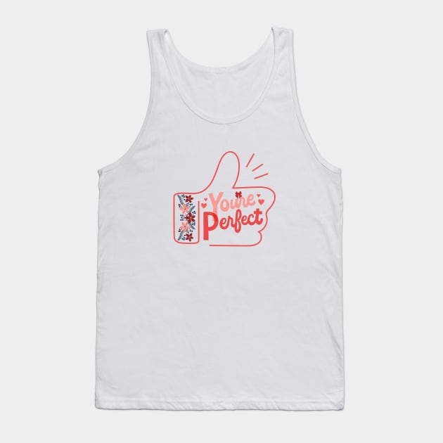 You're perfect, simple text design Tank Top by D'via design